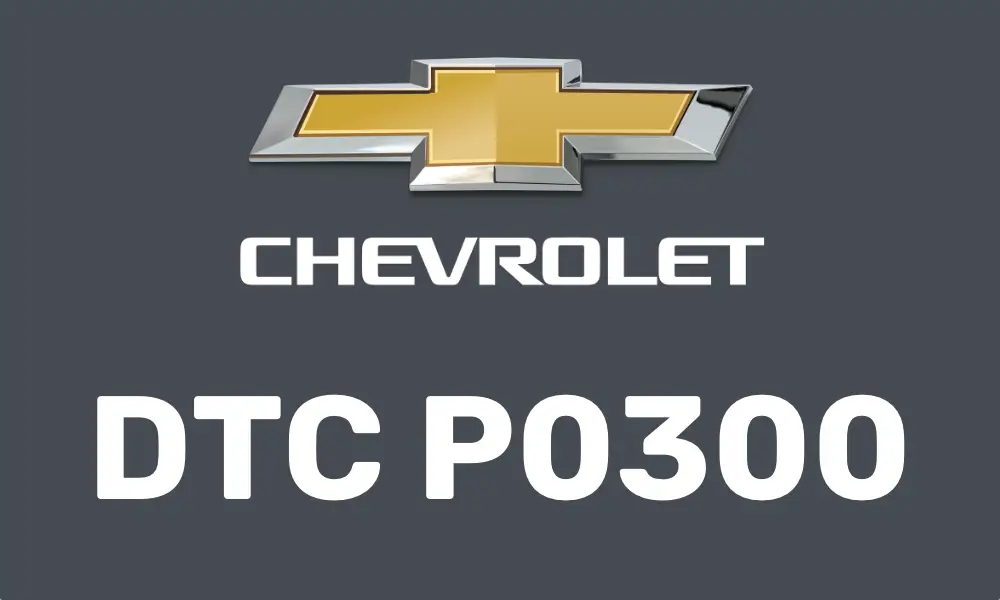 DTC P0300 Chevrolet: Випадкові або множинні пропуски запалювання DTC P0300 Chevrolet